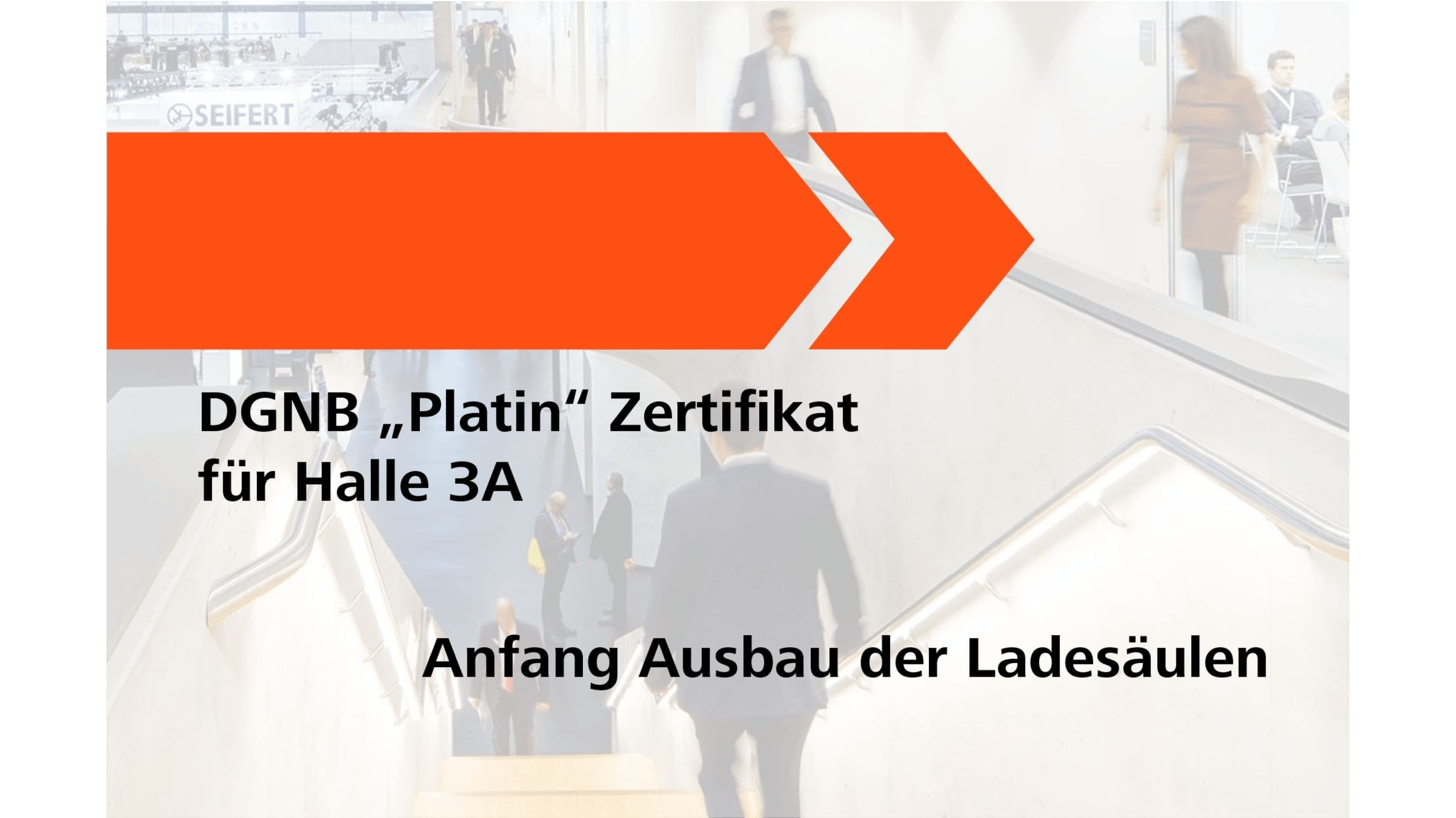 DGNB "Platin" Zertifikat für Halle 3A, Anfang Ausbau der Ladesäulen