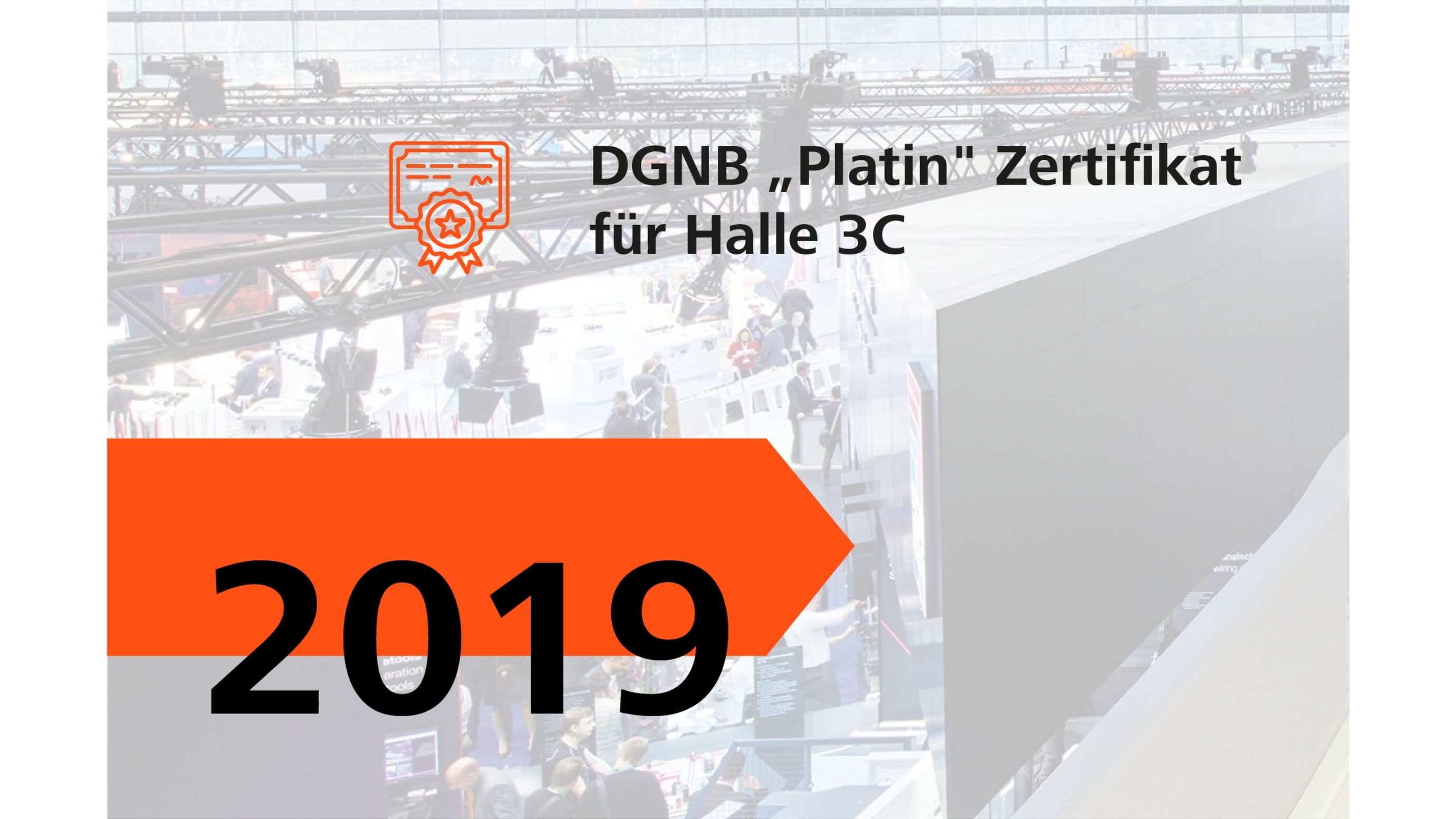 2019: DGNB "Platin" Zertifikat für Halle 3C